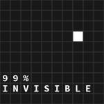 99 Percent Invisible